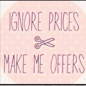 I am open to most offers. I do not get offended.